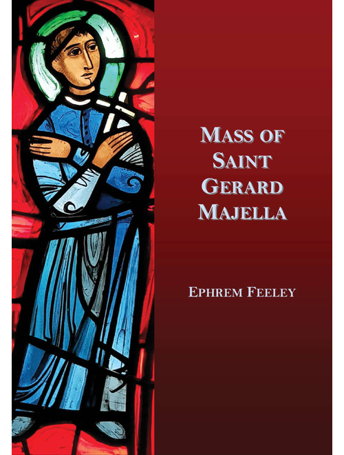 Mass of Saint Gerard Majella - Ephrem Feeley (Choral, SATB)