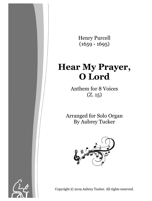 Organ: Hear My Prayer, O Lord (Anthem for 8 Voices Z. 15) - Henry Purcell (Arr. Aubrey Tucker) (Organ)