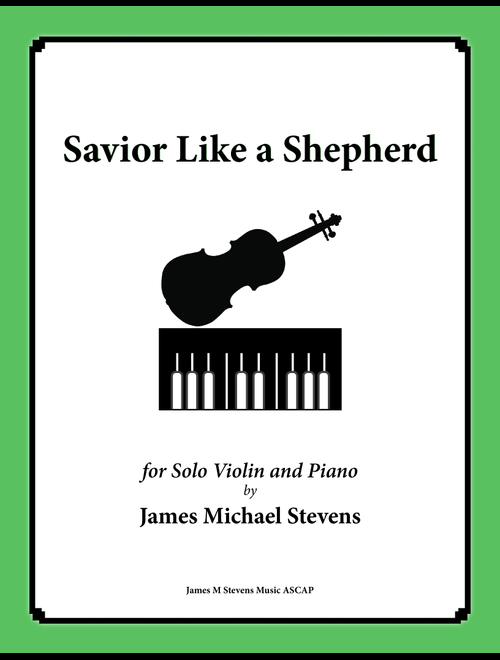 Savior Like a Shepherd Lead Us (Piano & Violin) (Arr. James Michael Stevens) - William B. Bradbury (Violin and Piano)