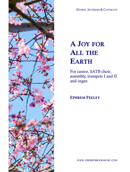 A Joy for All the Earth - Ephrem Feeley (Choral, SATB)