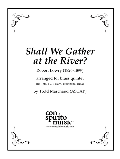 Shall We Gather at the River? - brass quintet (Arr. Todd Marchand (ASCAP)) - Robert Lowry (Brass Ensemble)