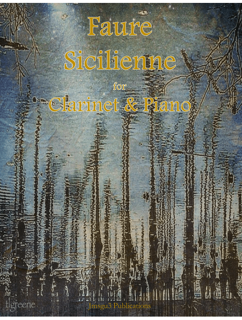 Fauré: Sicilienne for Clarinet & Piano (Arr. James M. Guthrie, ASCAP) (Clarinet and Piano)