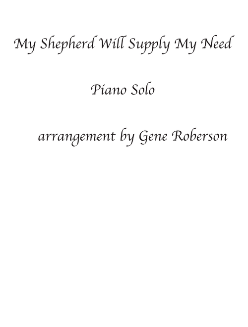 My Shepherd Will Supply My Need. Piano Solo (Arr. Gene Roberson) (Piano Solo)
