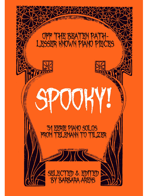 SPOOKY! 31 Eerie Piano Solos from Telemann to Tilzer (Arr. ed. Barbara Arens) - ed Barbara Arens (Piano Solo)