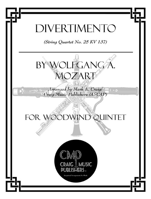 Divertimento (String Quartet No. 25, KV 137): for Woodwind Quintet (Arr. Mark A. Craig / Craig Music Publishers (ASCAP)) - Wolfgang A Mozart (Woodwind Ensemble)