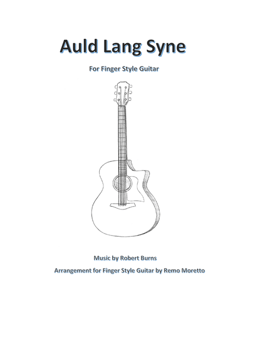Auld Lang Syne for Finger Style Guitar (Arr. Remo Moretto) - Robert Burns (Guitar Tab)
