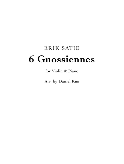 6 Gnossiennes (Violin & Piano) (Arr. Daniel Kim) - Erik Satie (Violin and Piano)