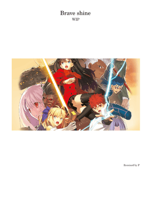Fate/Stay Night: Unlimited Blade Works - Brave Shine (OP1) Sheet
