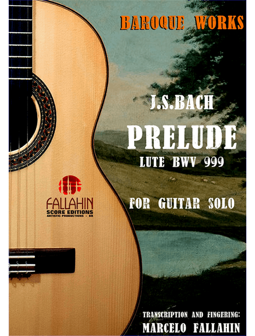 PRELUDE - LUTE BWV 999 - J.S.BACH FOR GUITAR SOLO (Arr. Marcelo Fallahin) - FALLAHIN SCORE EDITIONS (Solo Guitar)