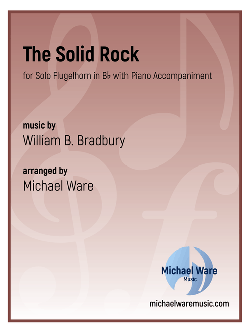 The Solid Rock (Flugelhorn) (Arr. Michael Ware) (Instrumental Solo (with Piano Accompaniment))