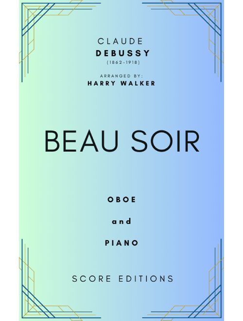 Beau Soir (Debussy) for Oboe and Piano (Arr. Harry Walker) - Claude Debussy (Oboe and Piano)