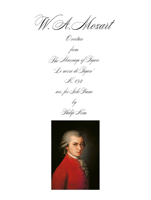 Overture to The Marriage of Figaro 'Le nozze di Figaro' for advanced solo piano (Arr. Philip Kim) - Wolfgang Amadeus Mozart (Piano Solo)