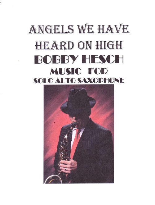 ANGELS WE HAVE HEARD ON HIGH for solo alto saxophone (Arr. Bobby Hesch) - Traditional French Carol (Alto Sax Solo)