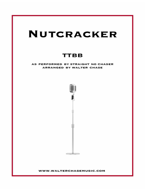 Nutcracker (as performed by Straight No Chaser) - TTBB (Arr. Walter Chase) - Walter Chase & Seggie Isho (Choral, TTBB)