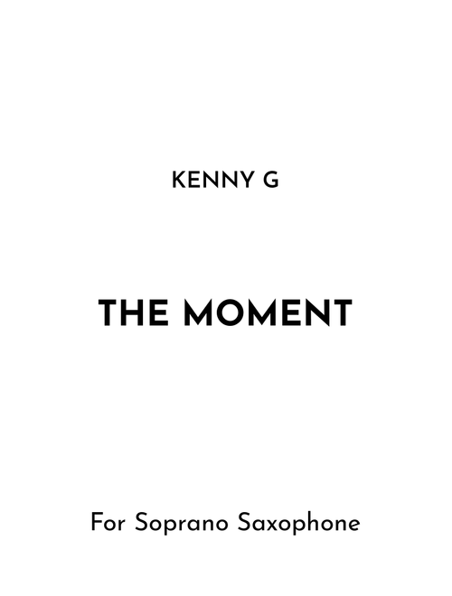 The Moment (Arr. Jireh J.) - Kenny G (Soprano Sax Solo)