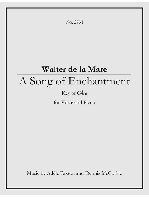 A Song of Enchantment - Original Song Setting of Walter de la Mare's Poetry for VOICE and PIANO: Key - Dennis McCorkle, Adele Paxton (Piano Solo)