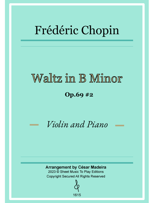 Waltz Op.69 No.2 in B Minor by Chopin - Violin and Piano (Full Score and Parts) (Arr. César Madeira) - Frederic Chopin (Violin and Piano)
