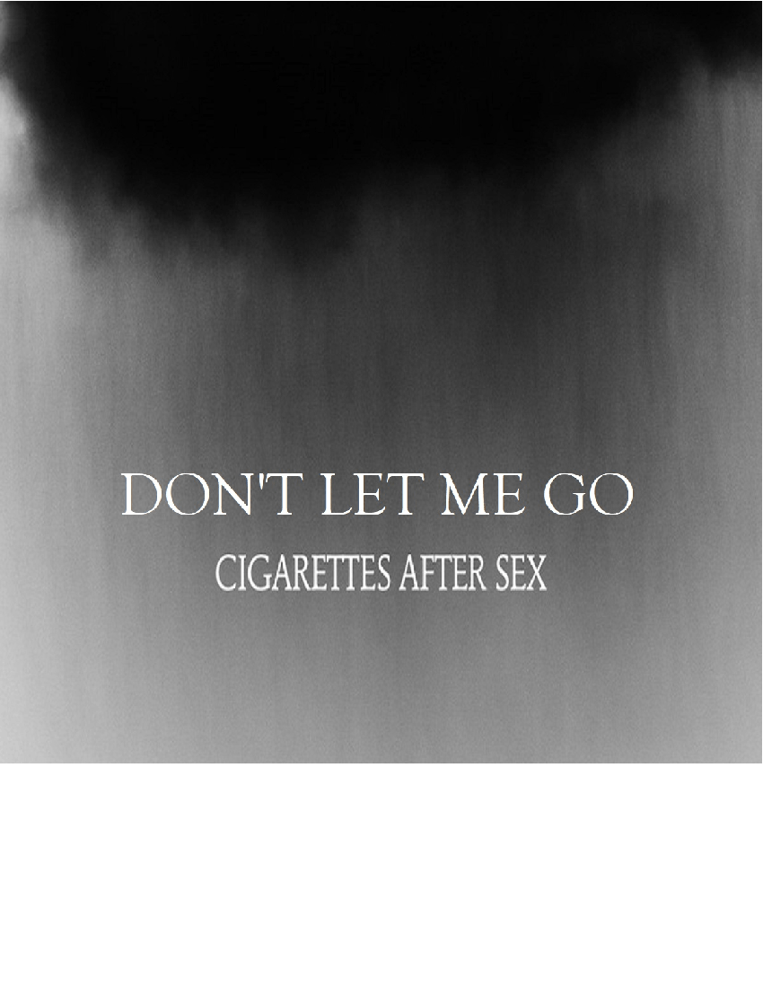 don t let me go cigarettes after lyrics meaning Cigarettes After Sex - Don't Let Me Go Sheet Music for Piano, Flute, French  horn, Cello & more instruments (Mixed Ensemble)
