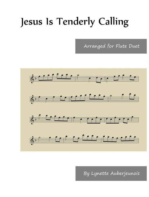 Jesus Is Tenderly Calling - Flute Duet (Arr. Lynette Auberjeunois) - George C Stebbins (Flute Duet)