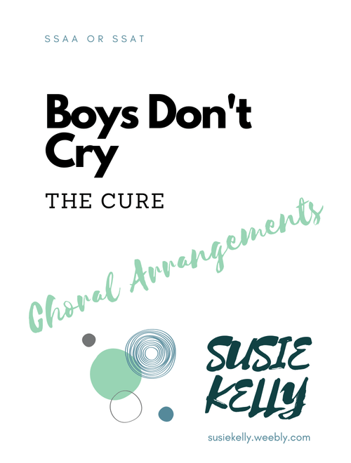 Boys Don't Cry (Arr. Susie Kelly) - The Cure (Choral, SSAA)
