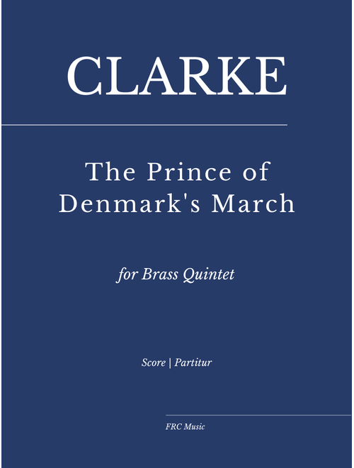 Jeremiah Clarke: The Prince of Denmark's March (for Brass Quintet and Timpani) (Arr. Flávio Régis Cunha) (Brass Ensemble)
