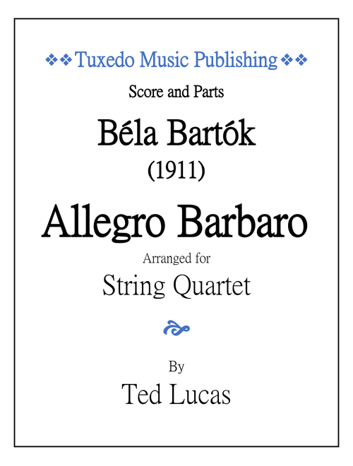 Allegro Barbaro - Score and Parts (Arr. Ted Lucas) - Bela Bartok (String Quartet)