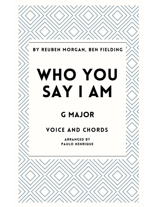 Who You Say I Am (Arr. Paulo Henrique) - Ben Fielding, Reuben Morgan (Piano-Vocal-Guitar (Piano Accompaniment))