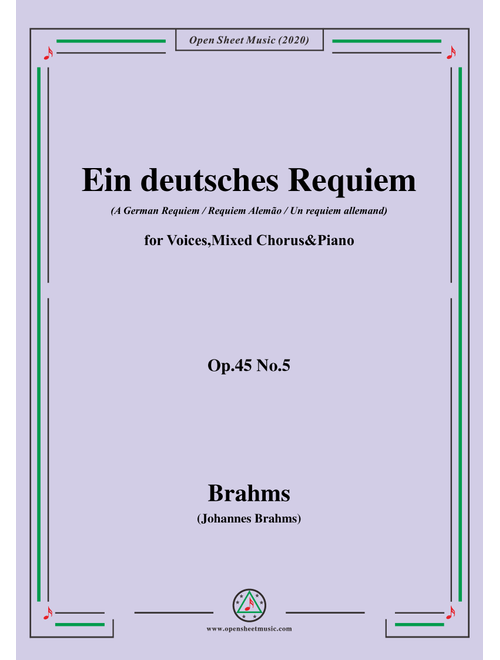 Brahms-Ein deutsches Requiem,(A German Requiem)Op.45 No.5,for Voices,Mixed Chorus&Piano (Arr. MSM) (Piano Vocal)