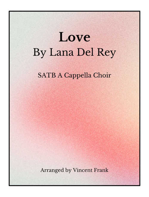 Love (Arr. Vincent Frank) - Lana Del Rey (Choral, SATB)