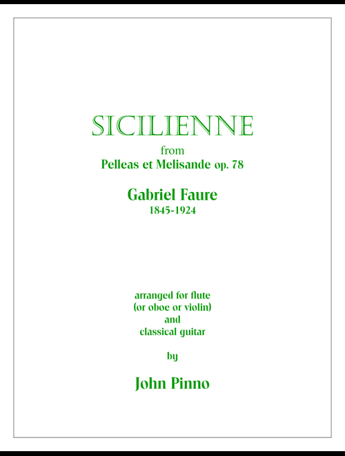Sicilienne (Gabriel Faure) arr. for flute (or oboe or violin)and classical guitar (Arr. John Pinno) - Gabriel Faure (1845-1924) (Small Ensemble)