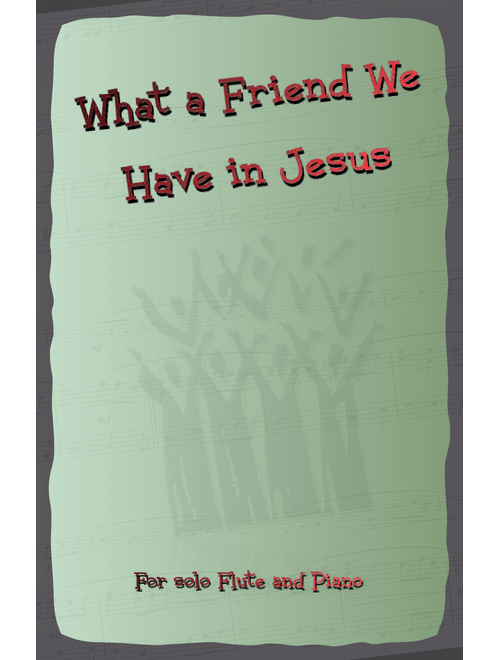What A Friend We Have In Jesus, Gospel Hymn for Flute and Piano (Arr. David McKeown) - J M Scriven C C Converse (Flute and Piano)
