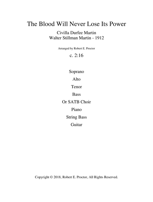 The Blood Will Never Loses Its Power - 1912 (Arr. Robert E. Proctor) - Civilla Durfee Martin, Walter Stillman Martin (Choral, SATB)
