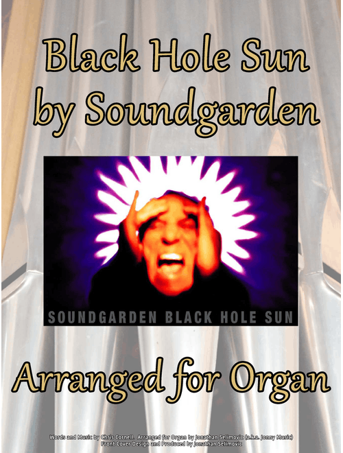 Black Hole Sun (Arr. Jonathan Selimovic (a.k.a. Jonny Music)) - Soundgarden (Organ)