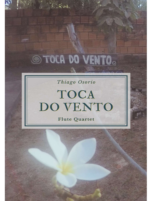Toca do Vento - Baião for Piccolo, Flute, G Flute and Bass Flute Quartet - Thiago Osorio (Woodwind Ensemble)