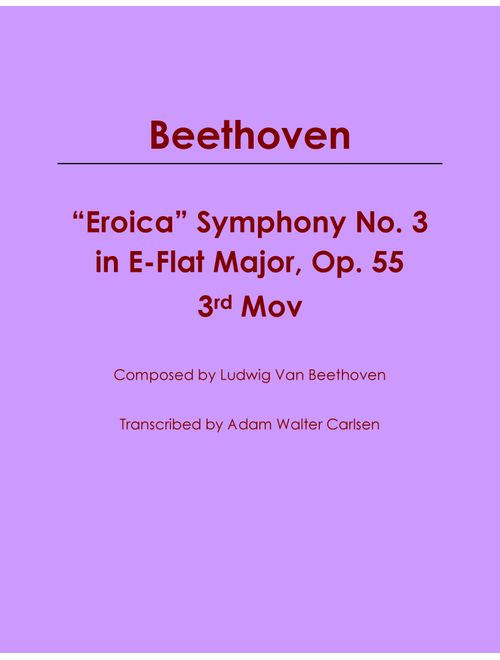 "Eroica" Symphony No. 3 in E-Flat Major Mov. 3 (Arr. Adam Walter Carlsen) - Ludwig Van Beethoven (Piano Solo)