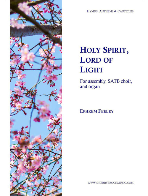 Holy Spirit, Lord of Light - Ephrem Feeley (Choral, SATB)