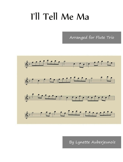 I’ll Tell Me Ma - Flute Trio (Arr. Lynette Auberjeunois) - Irish Folk Song (Woodwind Ensemble)