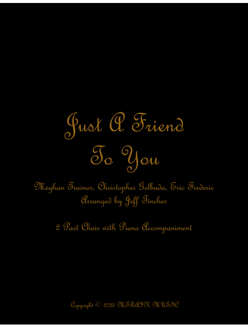 Just A Friend To You (Arr. Jeff Tincher) - Meghan Trainor (Choral, 2-Part)