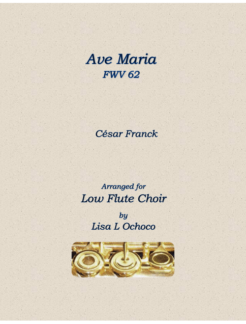 Ave Maria FWV 62 for Low Flute Choir (Arr. Lisa L Ochoco) - Cesar Franck (Woodwind Ensemble)