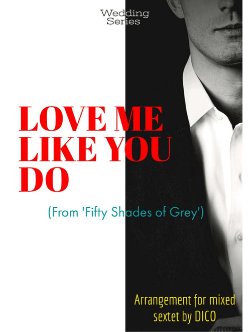 Love Me Like You Do (Arr. Dico) - Ellie Goulding (Small Ensemble)