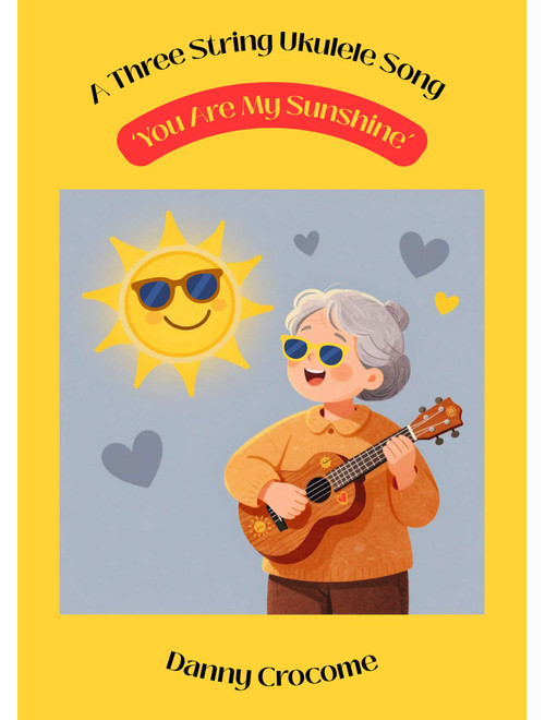 You Are My Sunshine (A Three String Ukulele Song) (Arr. Danny Crocome) - Traditional (Ukulele)