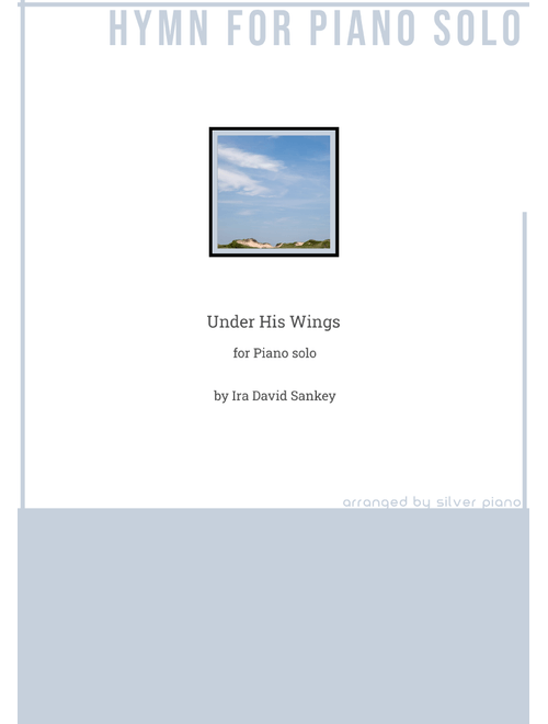 Under His Wings (PIANO HYMN) (Arr. Silver Piano) - Ira David Sankey (Easy Piano)