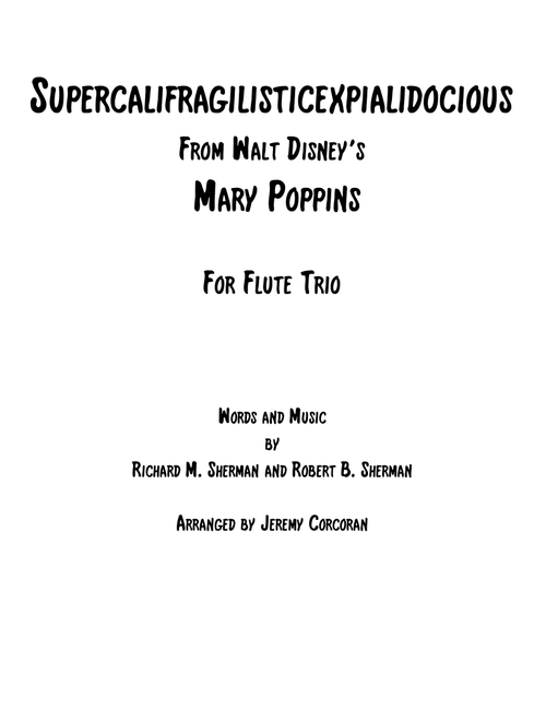 Supercalifragilisticexpialidocious from Walt Disney's MARY POPPINS (Arr. Jeremy Corcoran) - Richard M. Sherman, Robert B. Sherman (Woodwind Ensemble)