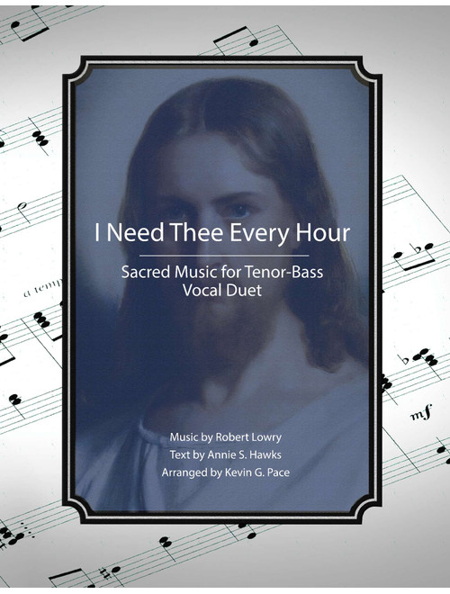 I Need Thee Every Hour, vocal music for tenor-bass duet (Arr. Kevin G. Pace (ASCAP)) - Lowery Hawks (Vocal Duet)