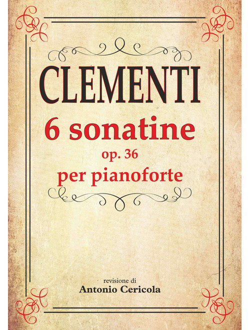 CLEMENTI 6 sonatine per pianoforte op. 36 (Arr. Accademia delle Arti "Antonio Cericola") - Muzio Clementi (Piano Solo)