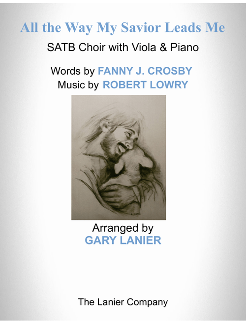 ALL THE WAY MY SAVIOR LEADS ME (SATB Choir with Viola & Piano - Octavo plus Viola & Choir Part inclu (Arr. Gary Lanier) - ROBERT LOWERY (Viola and Piano)