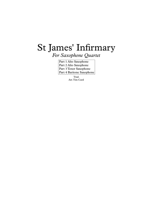 St James' Infirmary. For Saxophone Quartet (Arr. Tim Curd) - trad. (Woodwind Ensemble)