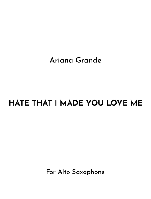 Hate That I Made You Love Me (Arr. Jireh J.) - Ariana Grande (Alto Sax Solo)