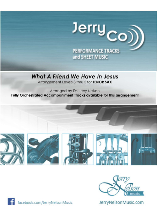 What A Friend We Have in Jesus-v2  (Arrangements Level 3-5 for TENOR SAX + Written Acc)  Hymn (Arr. Dr Jerry Nelson) - Charles Converse (Tenor Sax Solo)