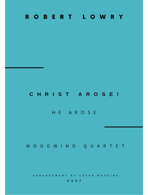Christ Arose (He Arose) - Woodwind Quartet (Full Score and Parts) (Arr. César Madeira) - Robert Lowry (Woodwind Ensemble)
